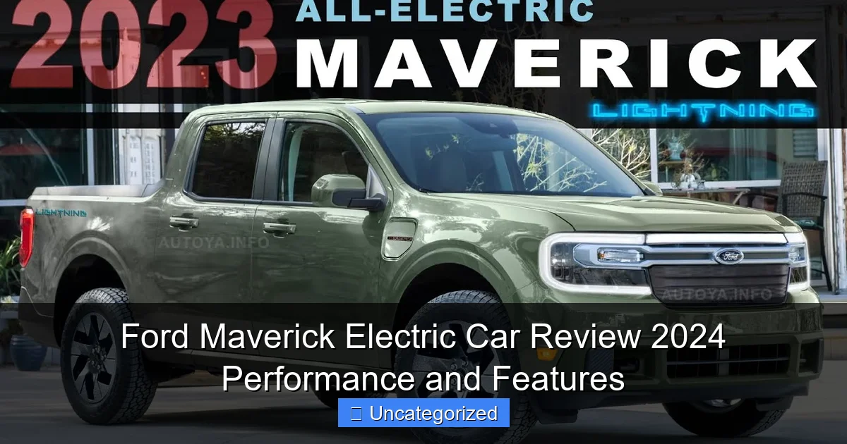 Ford Maverick Electric Car Review 2024 Performance and Features