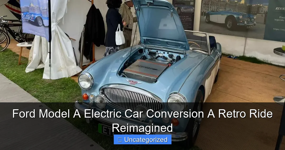 Ford Model A Electric Car Conversion A Retro Ride Reimagined