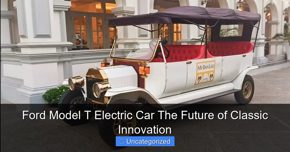 Ford Model T Electric Car The Future of Classic Innovation