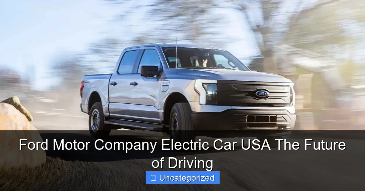 Ford Motor Company Electric Car USA The Future of Driving