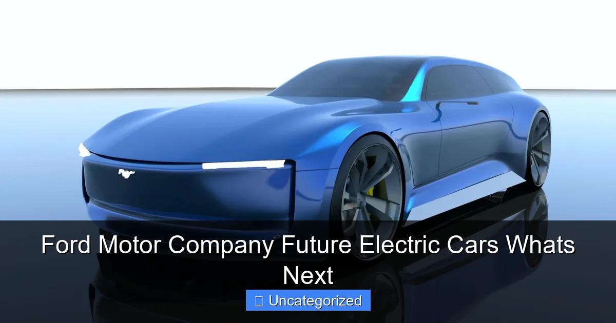 Ford Motor Company Future Electric Cars Whats Next