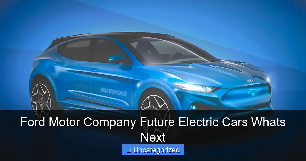 Ford Motor Company Future Electric Cars Whats Next