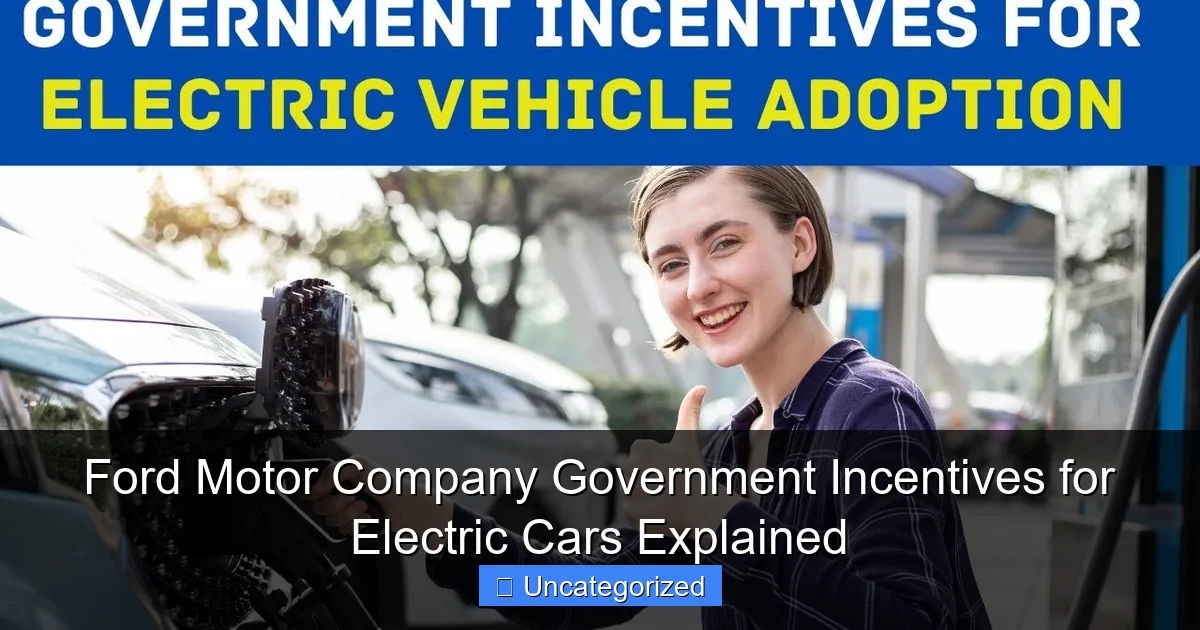 Ford Motor Company Government Incentives for Electric Cars Explained