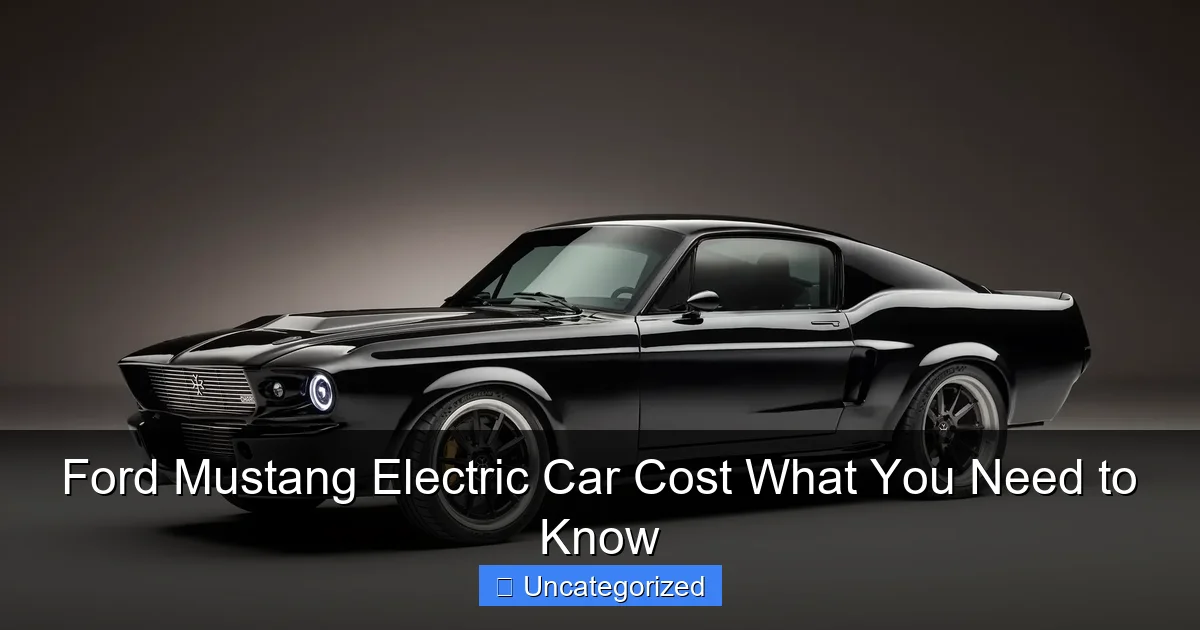 Ford Mustang Electric Car Cost What You Need to Know
