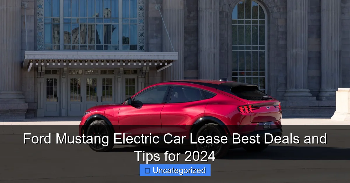 Ford Mustang Electric Car Lease Best Deals and Tips for 2024