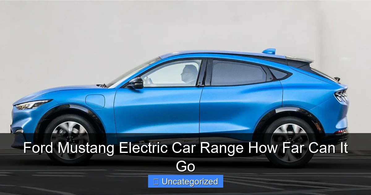 Ford Mustang Electric Car Range How Far Can It Go