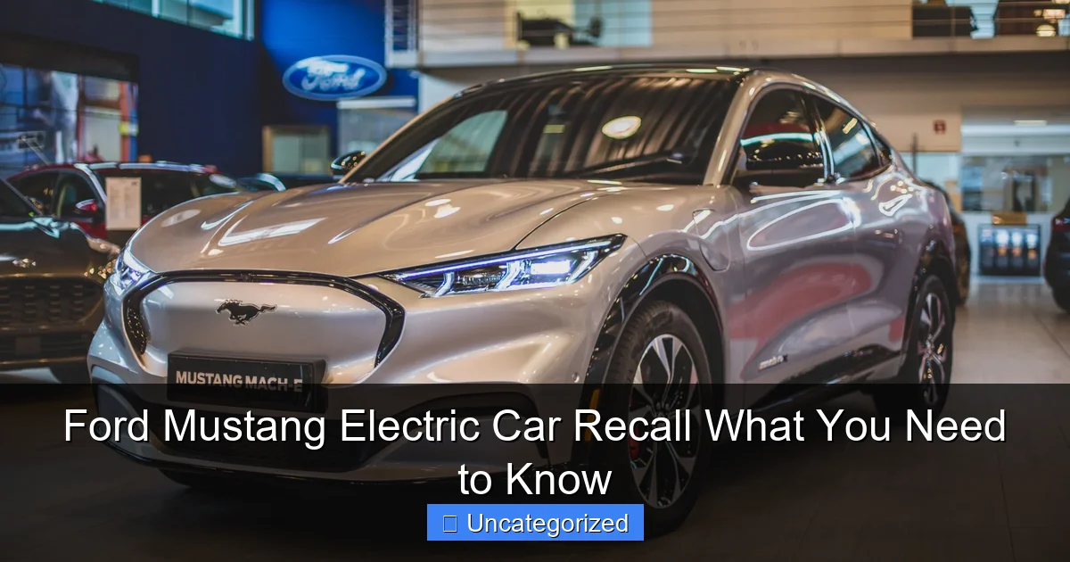 Ford Mustang Electric Car Recall What You Need to Know