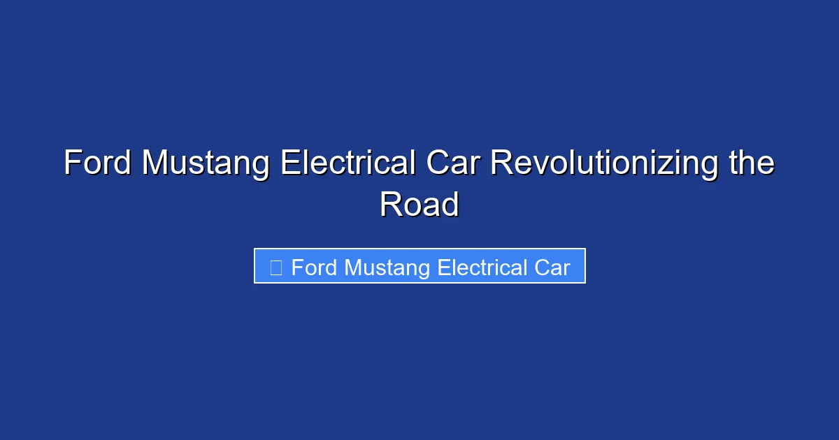 Ford Mustang Electrical Car Revolutionizing the Road