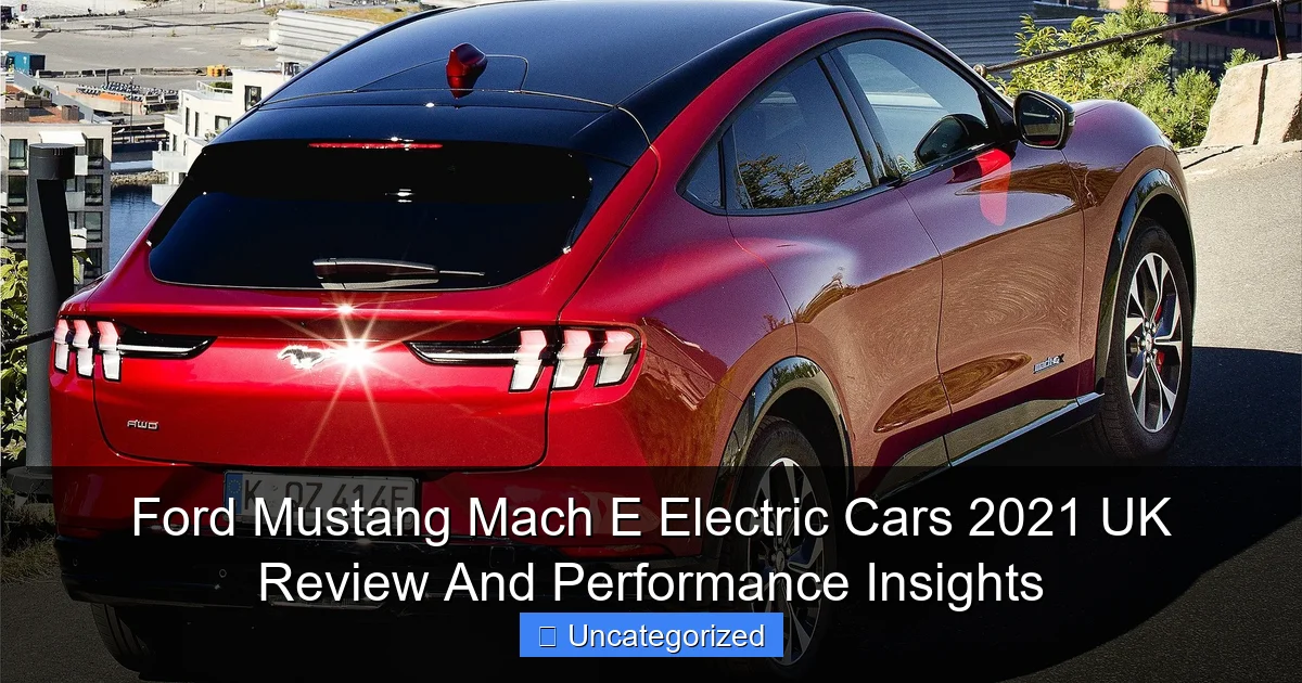 Ford Mustang Mach E Electric Cars 2021 UK Review And Performance Insights