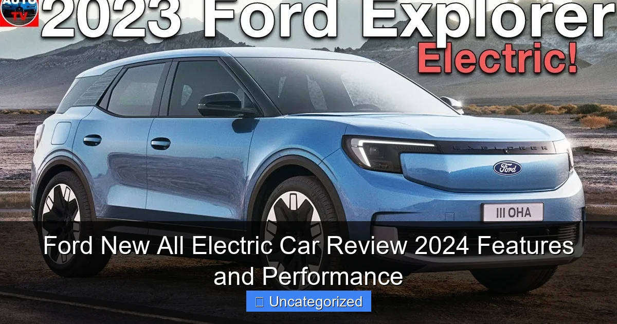 Ford New All Electric Car Review 2024 Features and Performance