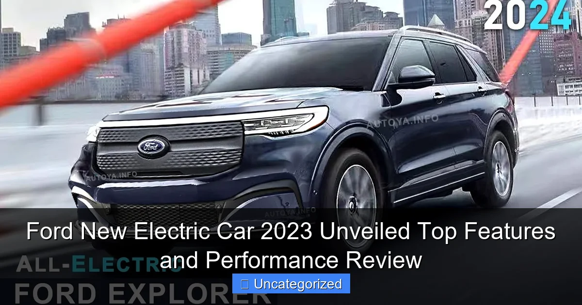 Ford New Electric Car 2023 Unveiled Top Features and Performance Review