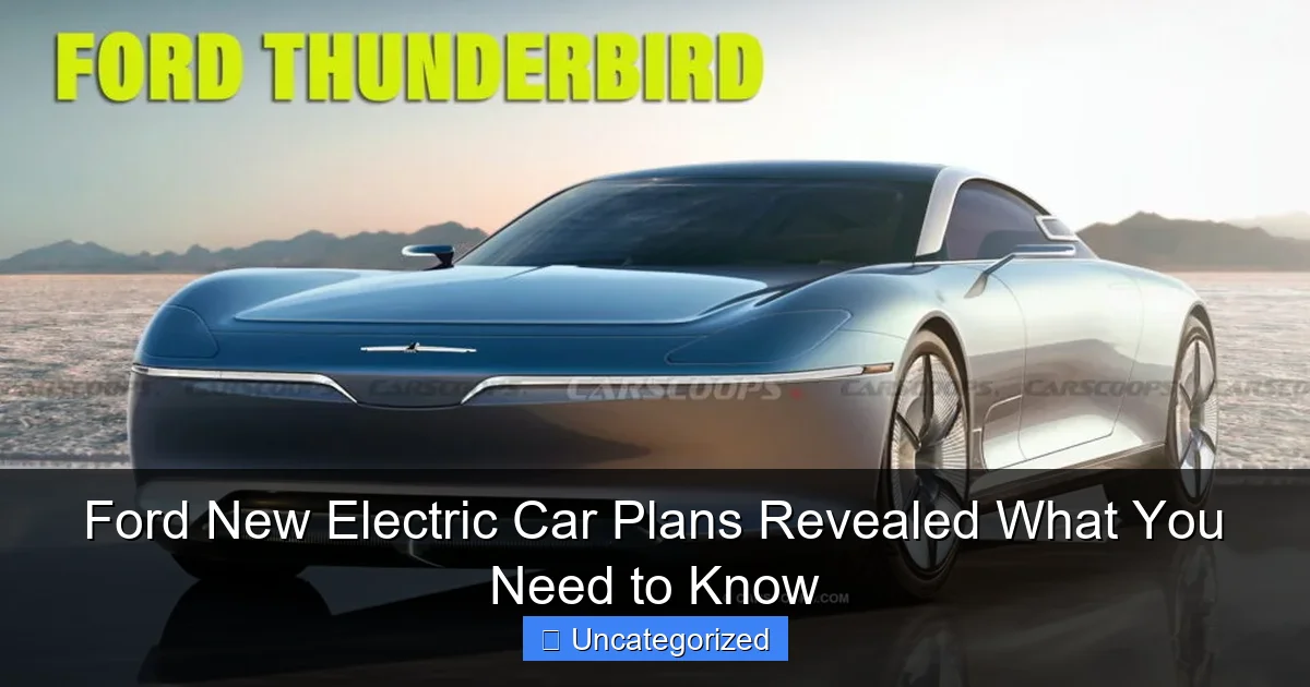 Ford New Electric Car Plans Revealed What You Need to Know