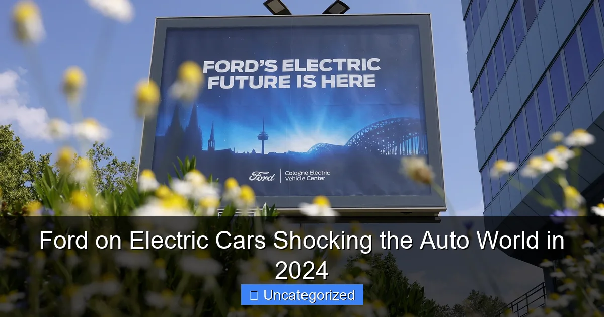 Ford on Electric Cars Shocking the Auto World in 2024