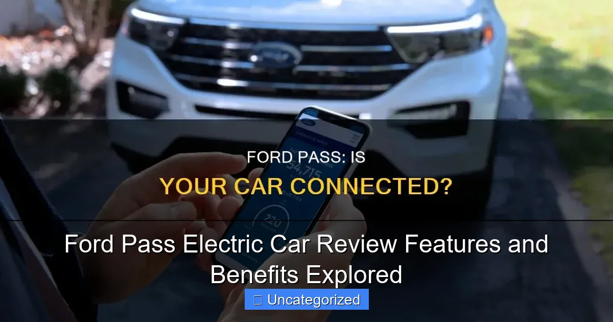 Ford Pass Electric Car Review Features and Benefits Explored