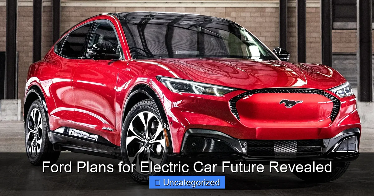 Ford Plans for Electric Car Future Revealed