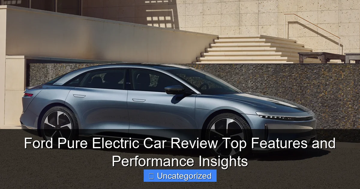 Ford Pure Electric Car Review Top Features and Performance Insights