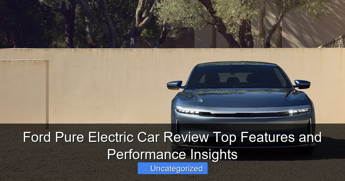 Ford Pure Electric Car Review Top Features and Performance Insights