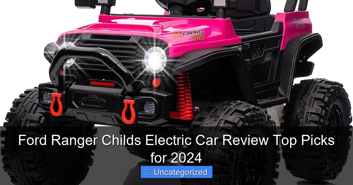 Ford Ranger Childs Electric Car Review Top Picks for 2024