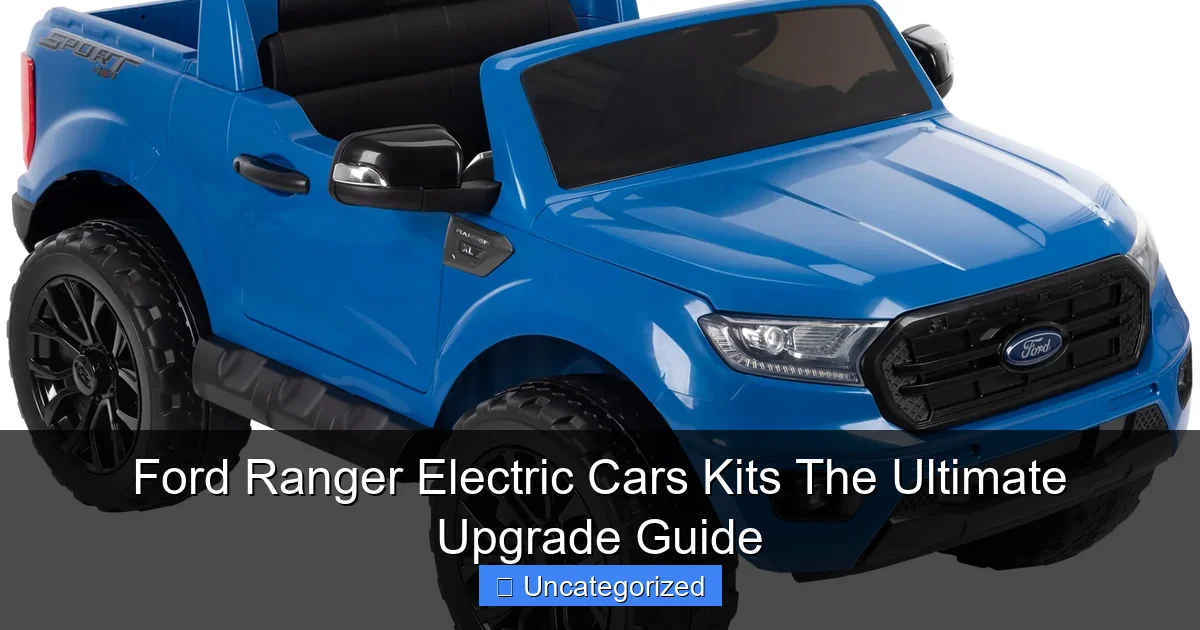 Ford Ranger Electric Cars Kits The Ultimate Upgrade Guide