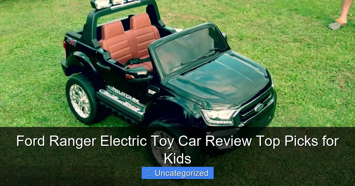 Ford Ranger Electric Toy Car Review Top Picks for Kids