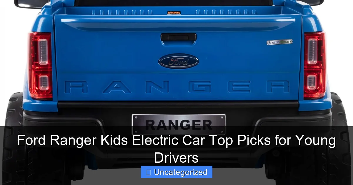 Ford Ranger Kids Electric Car Top Picks for Young Drivers