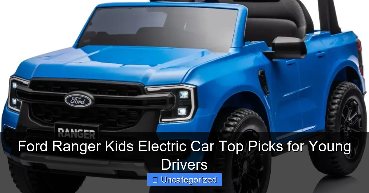 Ford Ranger Kids Electric Car Top Picks for Young Drivers