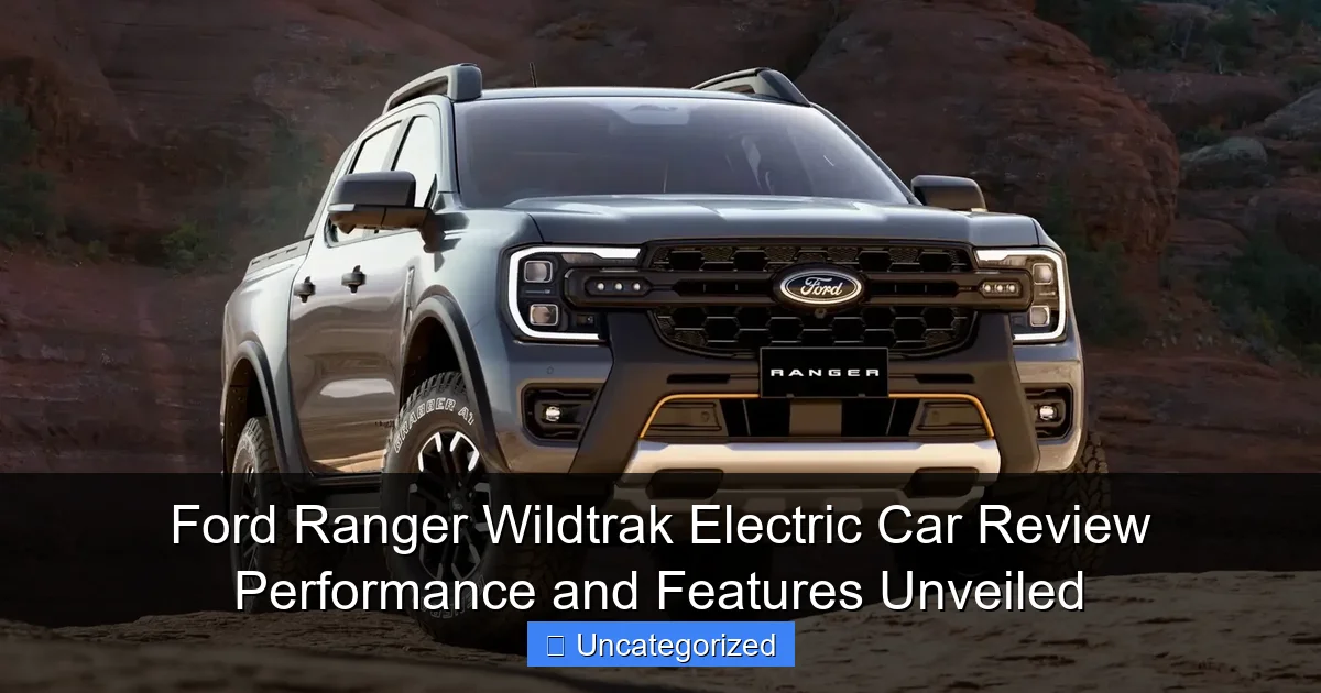 Ford Ranger Wildtrak Electric Car Review Performance and Features Unveiled
