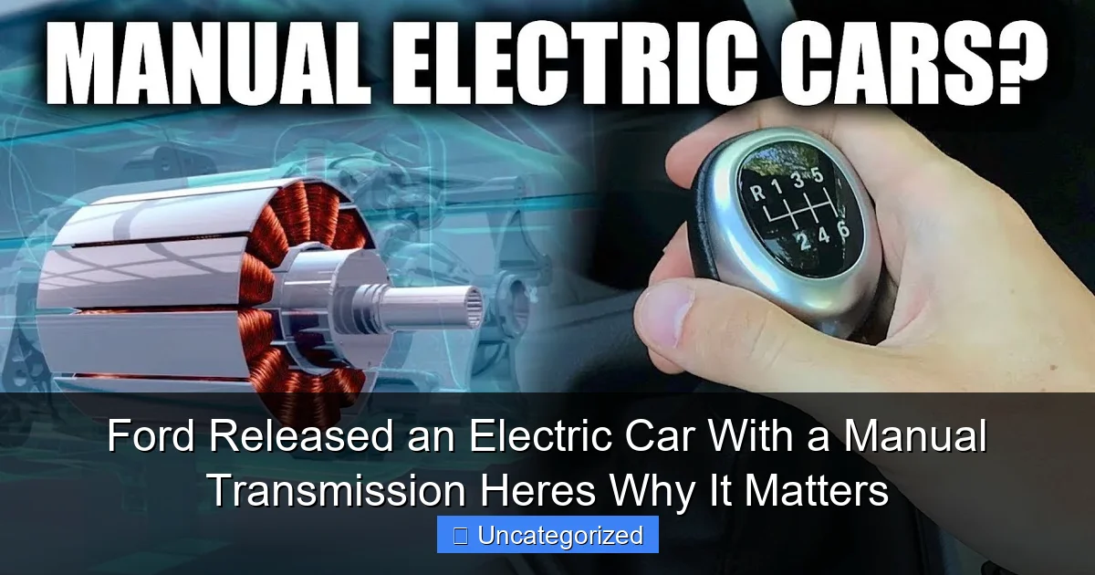 Ford Released an Electric Car With a Manual Transmission Heres Why It Matters