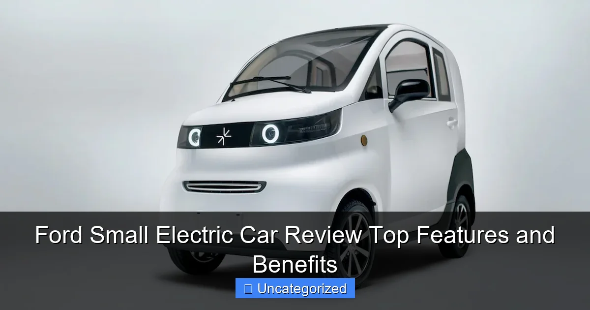 Ford Small Electric Car Review Top Features and Benefits