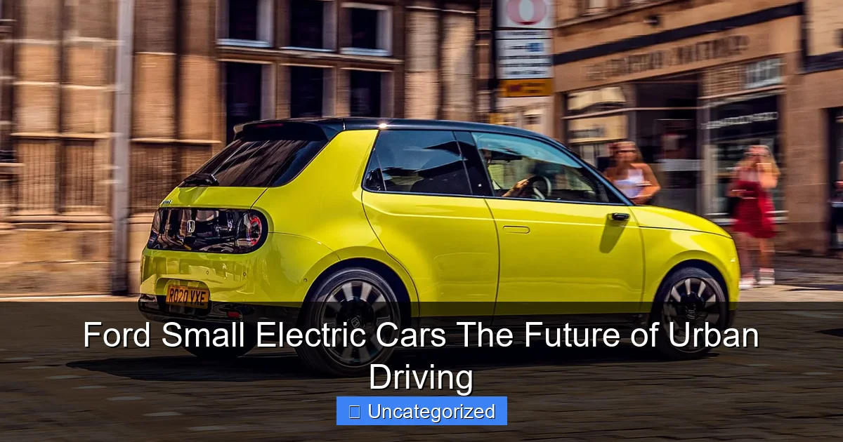 Ford Small Electric Cars The Future of Urban Driving