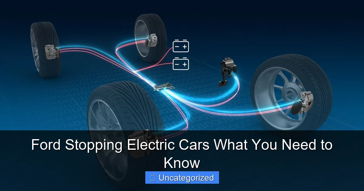 Ford Stopping Electric Cars What You Need to Know