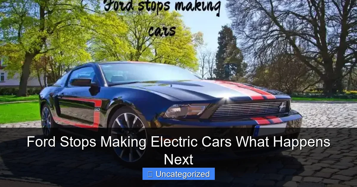 Ford Stops Making Electric Cars What Happens Next