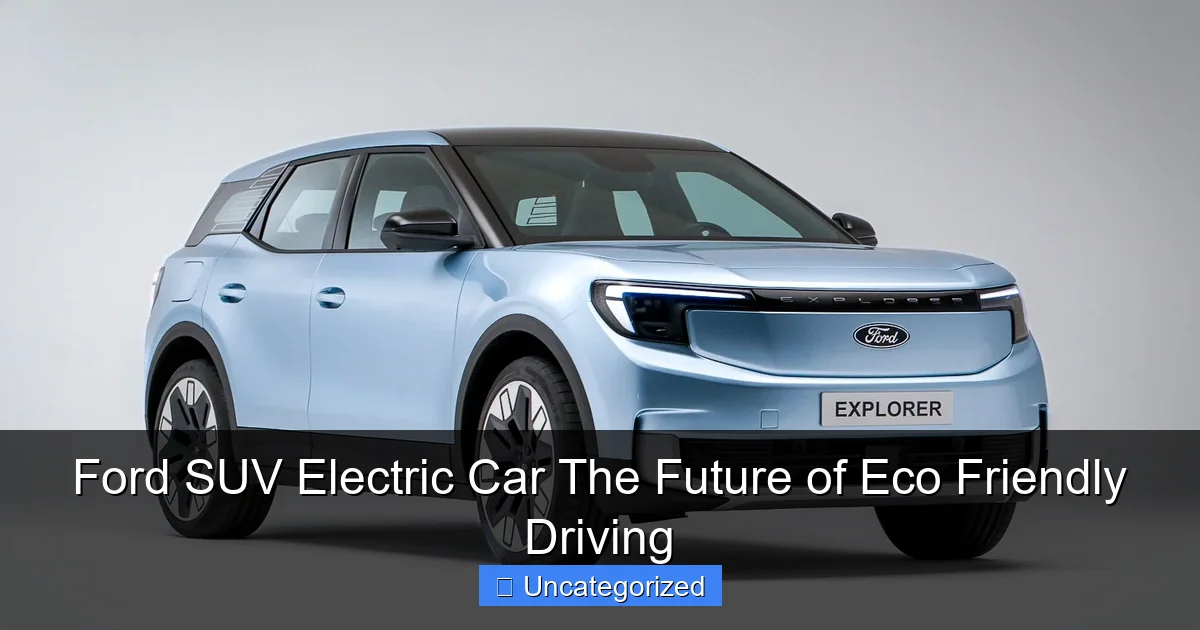 Ford SUV Electric Car The Future of Eco Friendly Driving