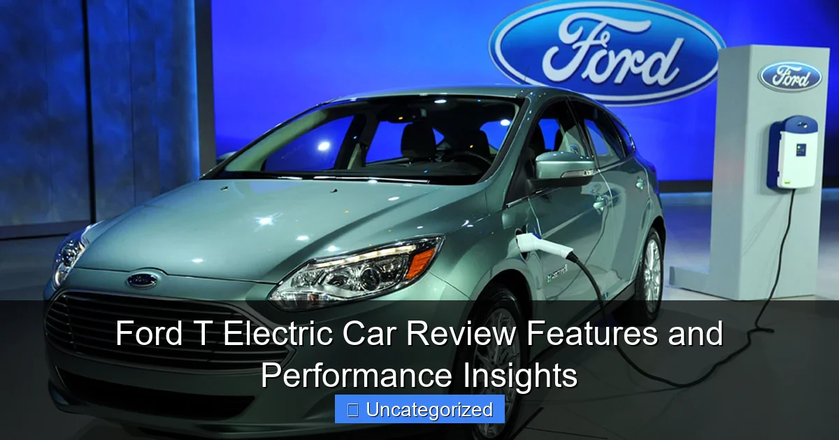 Ford T Electric Car Review Features and Performance Insights