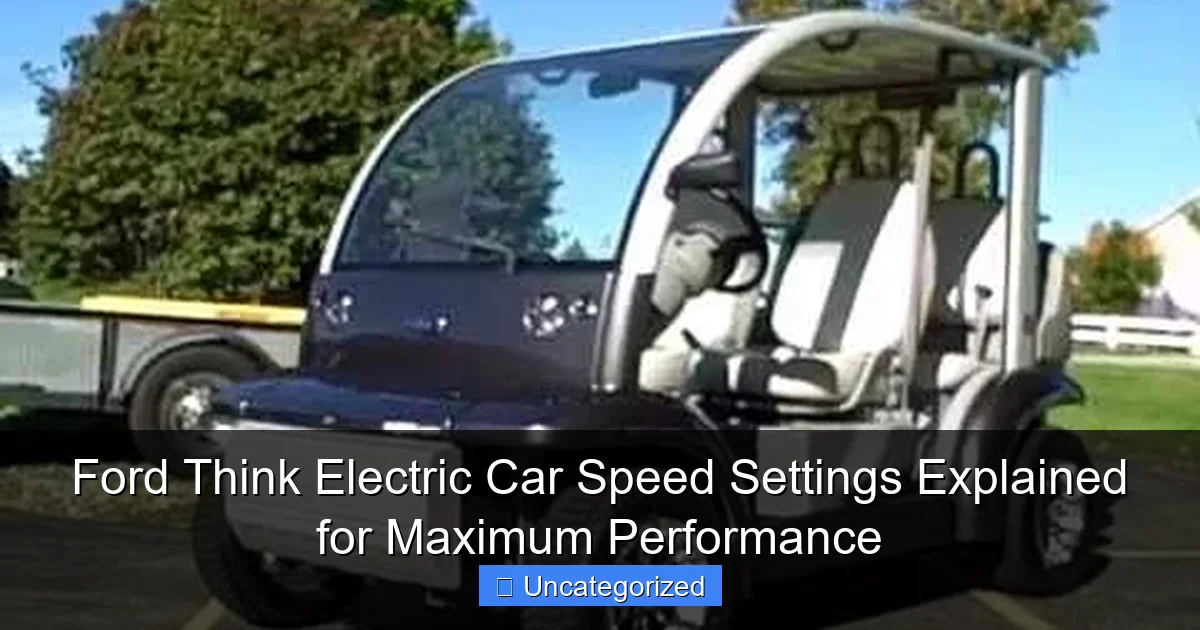 Ford Think Electric Car Speed Settings Explained for Maximum Performance