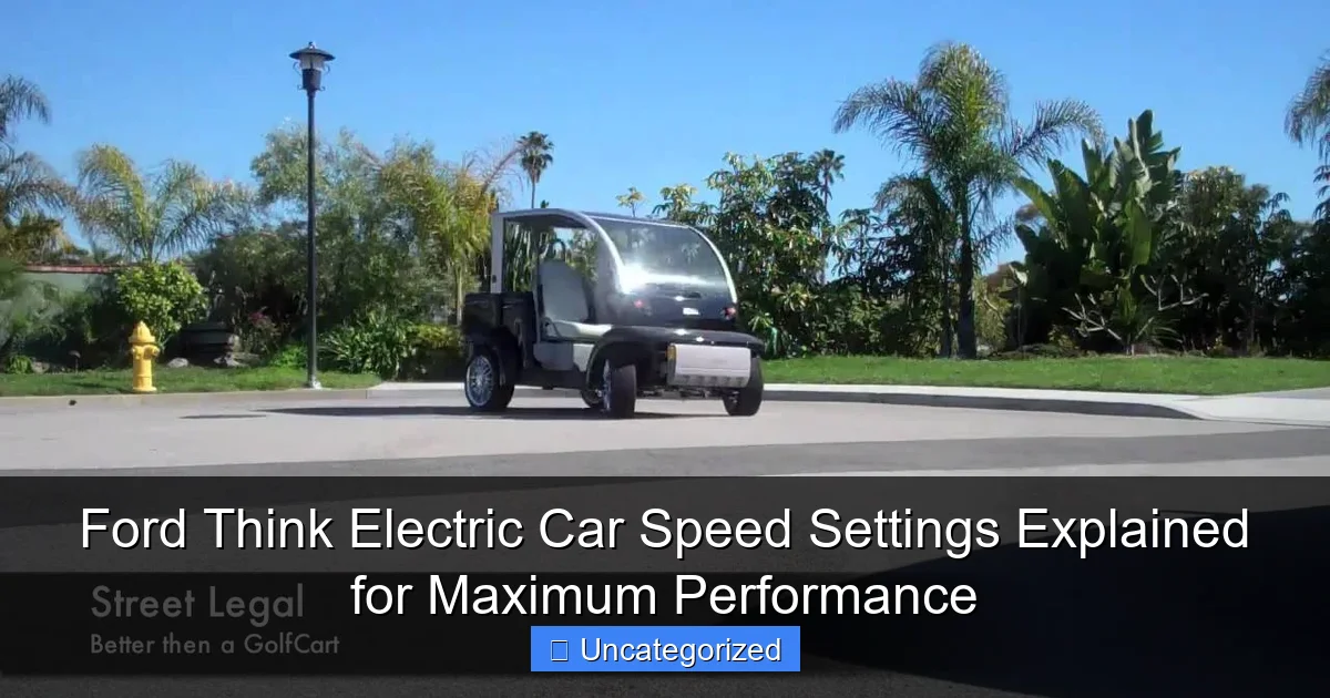 Ford Think Electric Car Speed Settings Explained for Maximum Performance