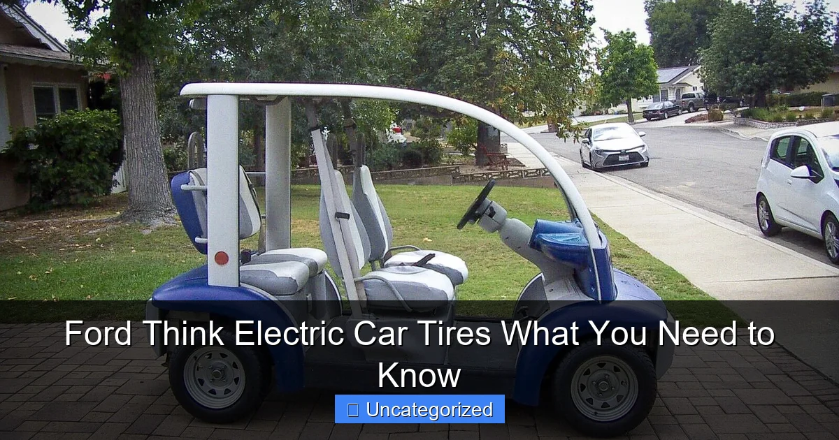 Ford Think Electric Car Tires What You Need to Know