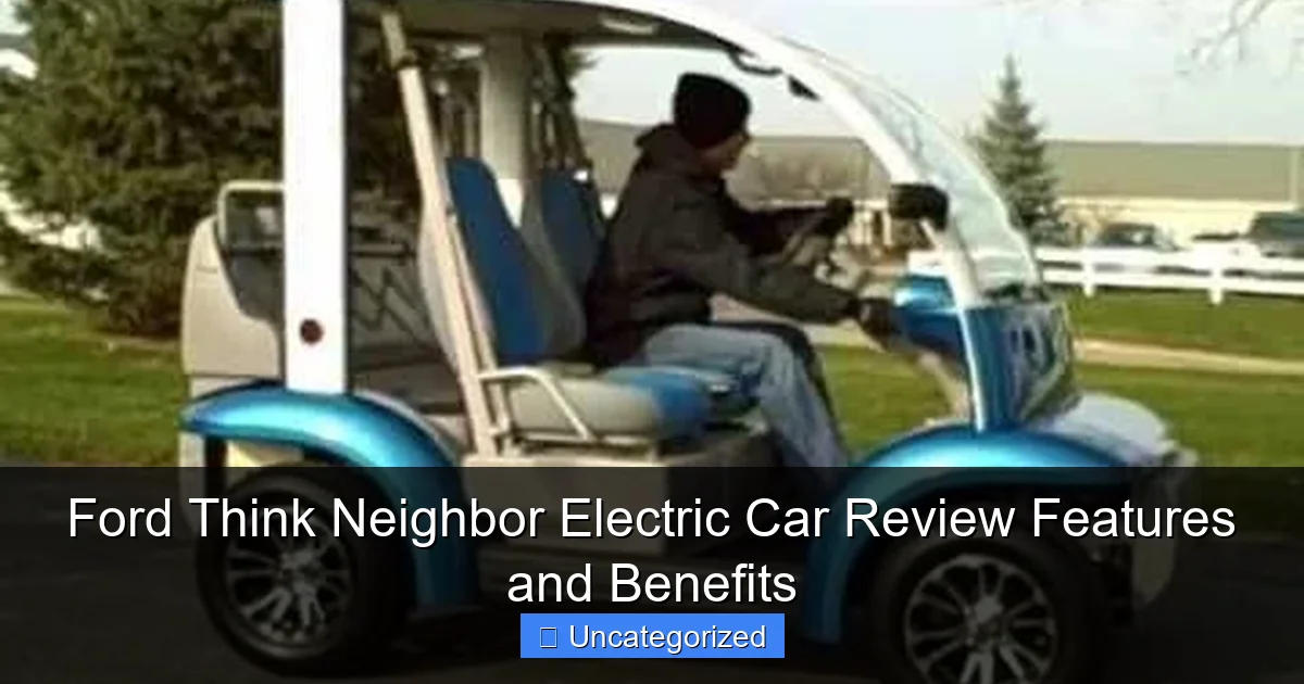 Ford Think Neighbor Electric Car Review Features and Benefits