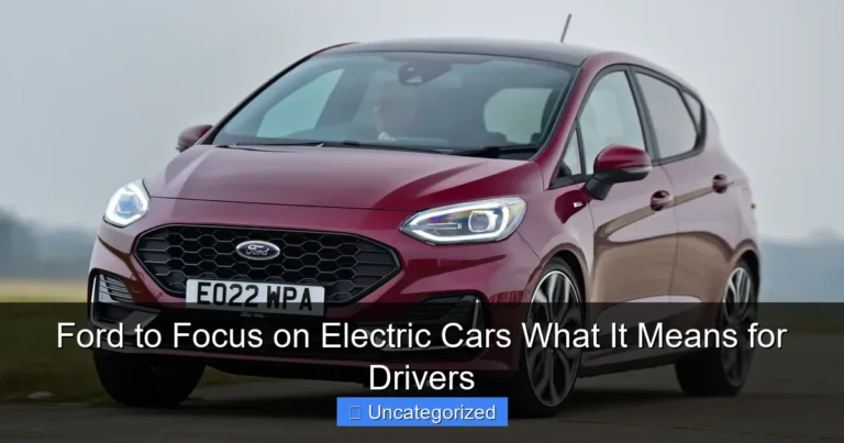 Ford to Focus on Electric Cars What It Means for Drivers