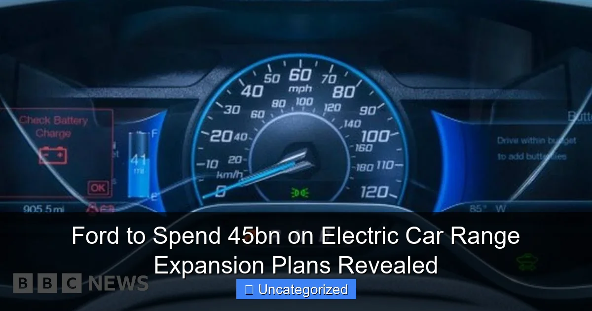 Ford to Spend 45bn on Electric Car Range Expansion Plans Revealed