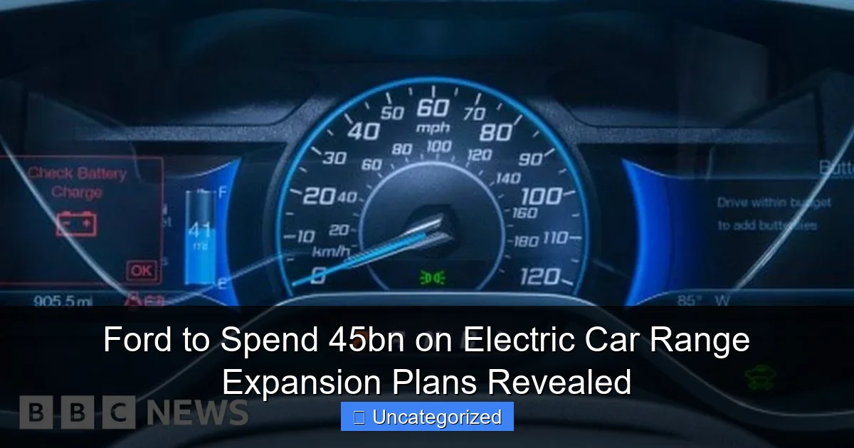 Ford to Spend 45bn on Electric Car Range Expansion Plans Revealed