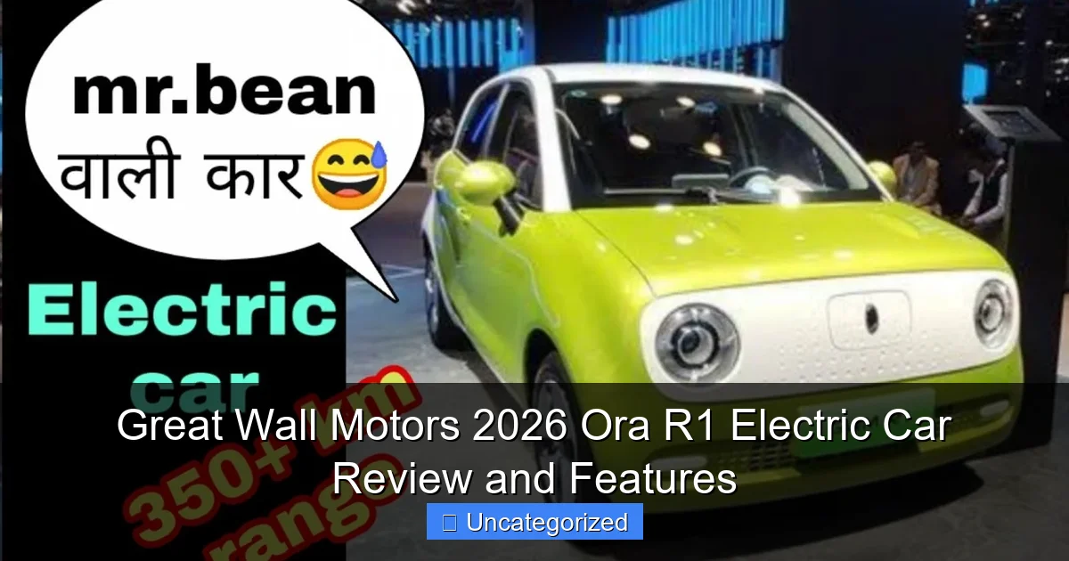 Great Wall Motors 2026 Ora R1 Electric Car Review and Features
