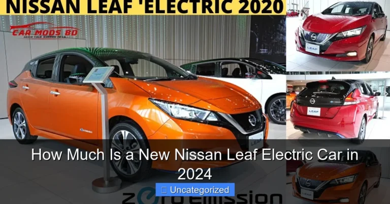 How Much Is a New Nissan Leaf Electric Car in 2024