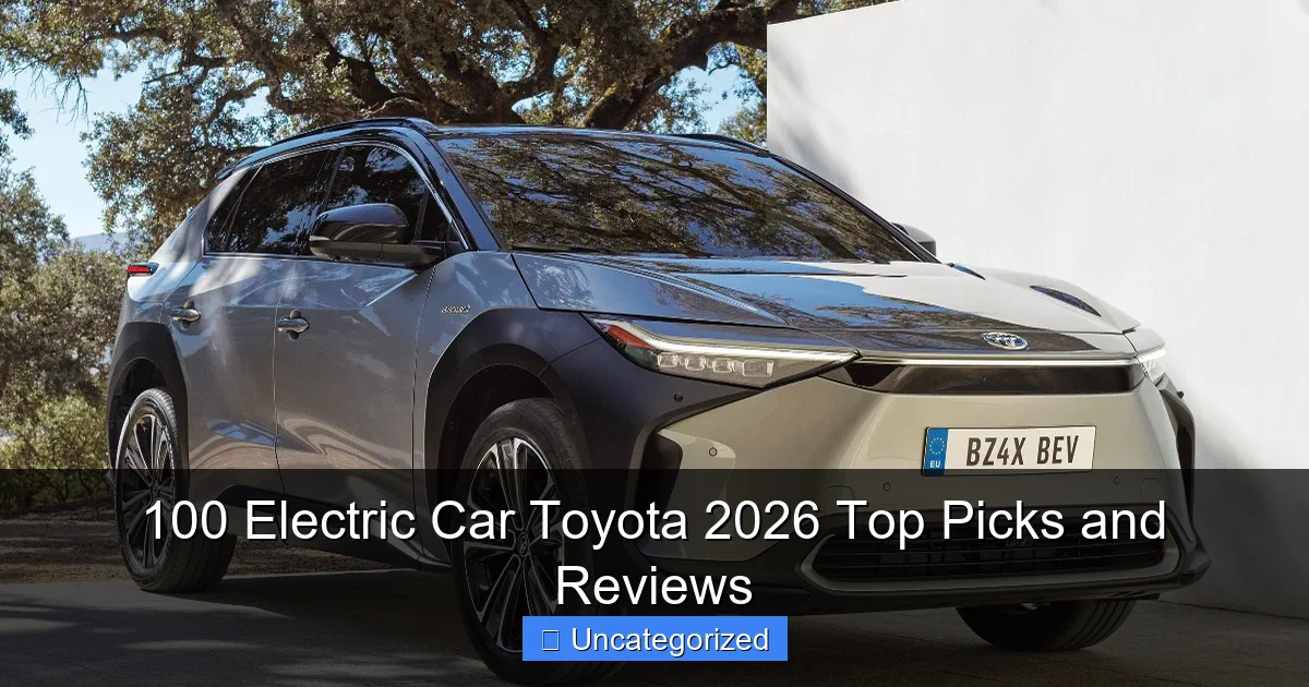 100 Electric Car Toyota 2026 Top Picks and Reviews