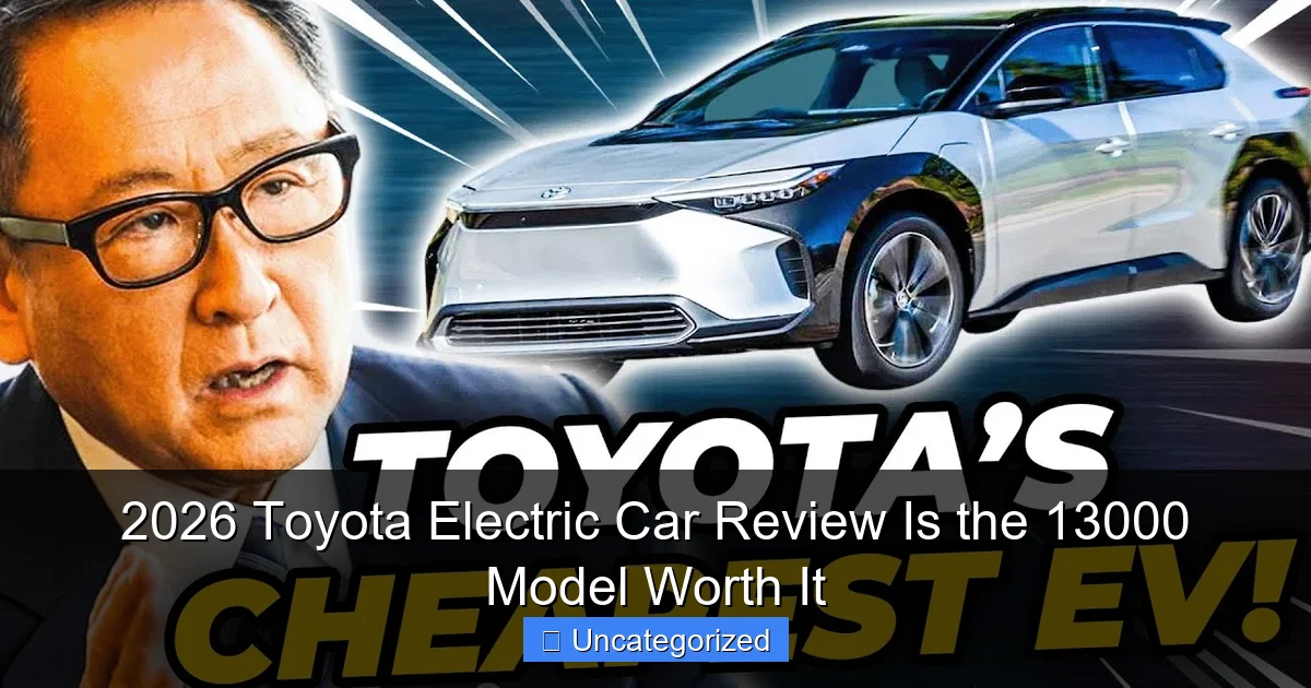 2026 Toyota Electric Car Review Is the 13000 Model Worth It