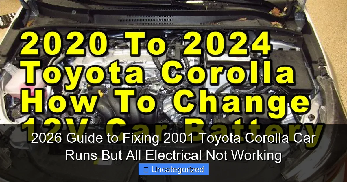 2026 Guide to Fixing 2001 Toyota Corolla Car Runs But All Electrical Not Working