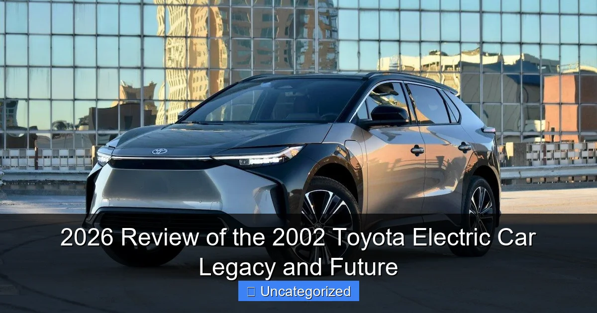 2026 Review of the 2002 Toyota Electric Car Legacy and Future