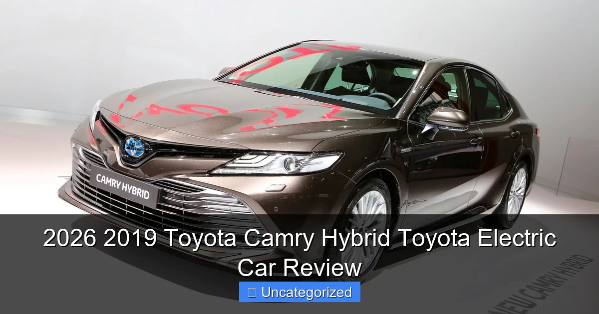 2026 2019 Toyota Camry Hybrid Toyota Electric Car Review