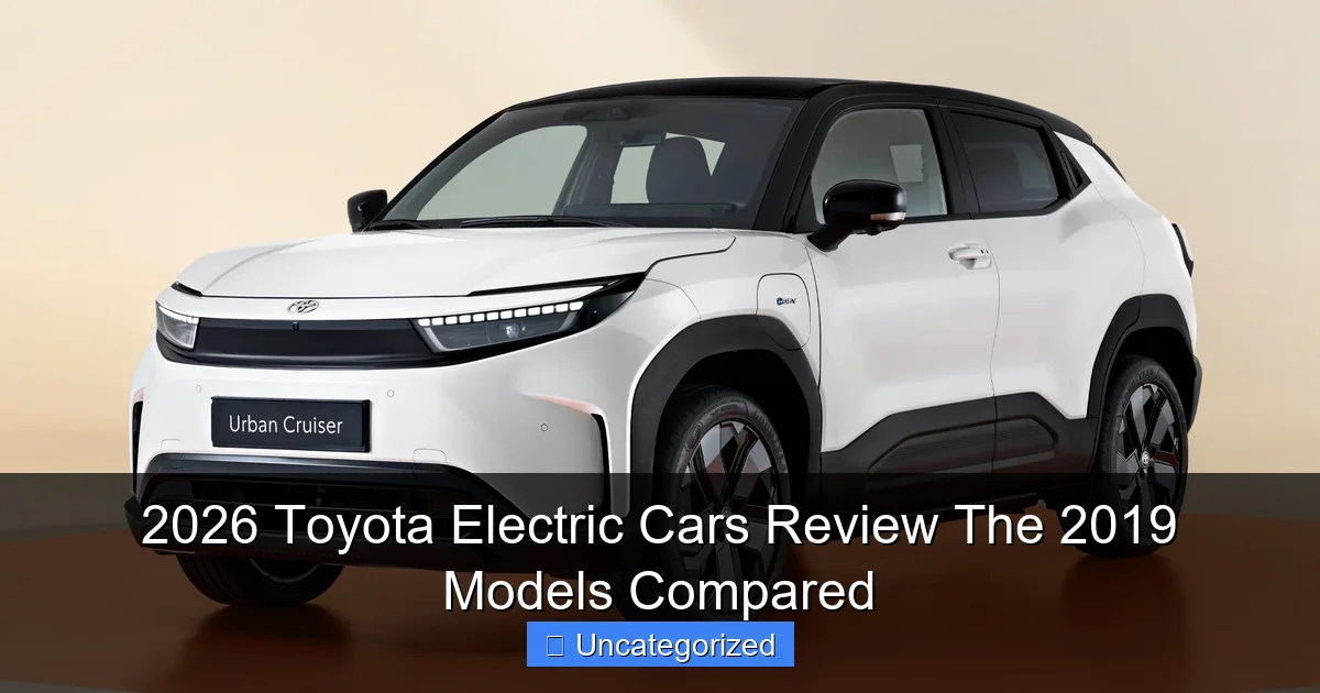 2026 Toyota Electric Cars Review The 2019 Models Compared