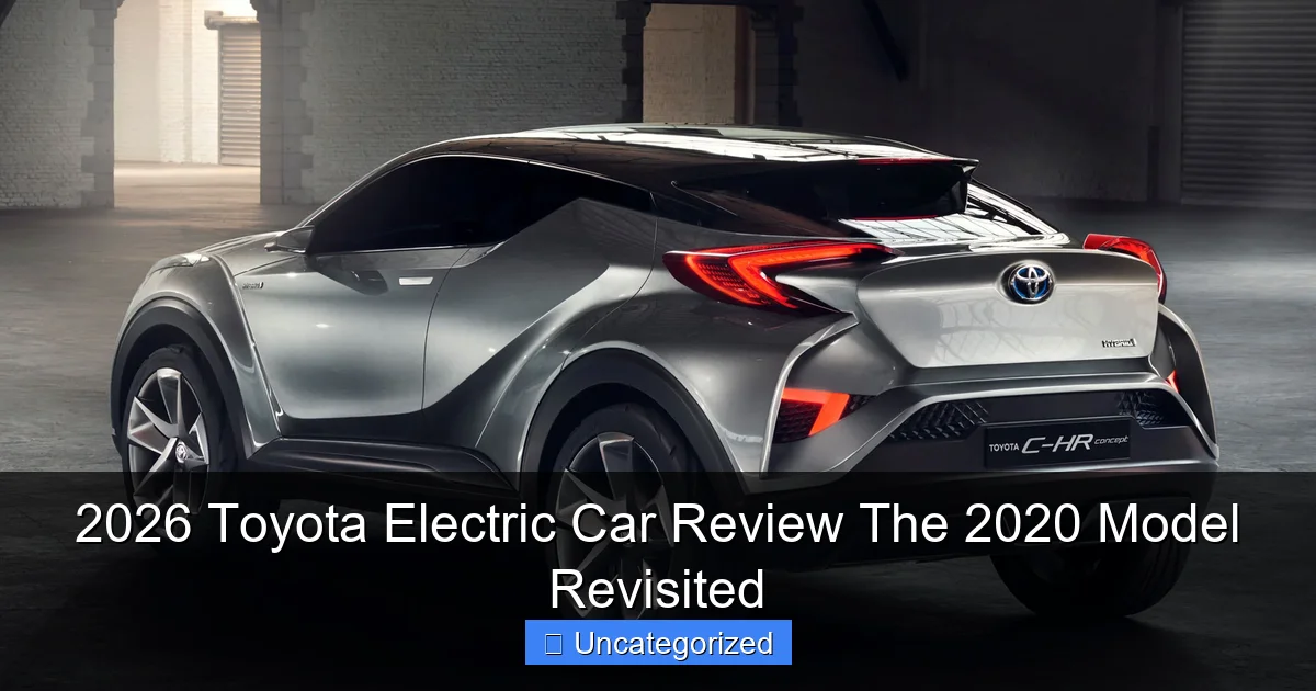 2026 Toyota Electric Car Review The 2020 Model Revisited